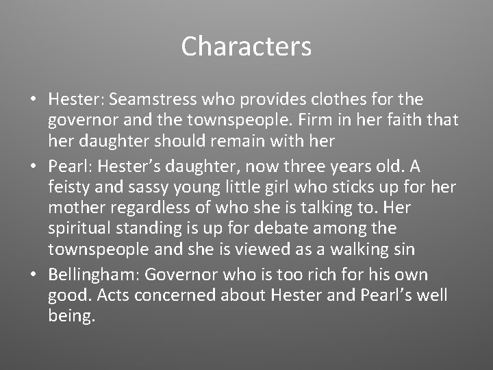 Characters • Hester: Seamstress who provides clothes for the governor and the townspeople. Firm Characters • Hester: Seamstress who provides clothes for the governor and the townspeople. Firm