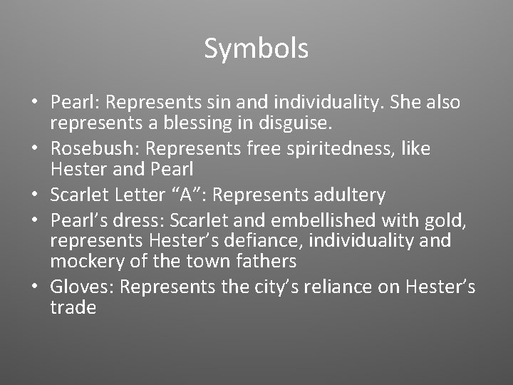 Symbols • Pearl: Represents sin and individuality. She also represents a blessing in disguise. Symbols • Pearl: Represents sin and individuality. She also represents a blessing in disguise.