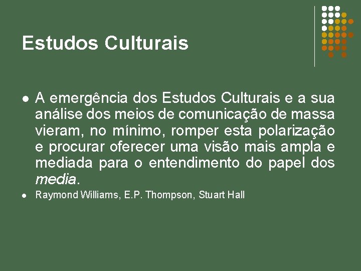 Estudos Culturais l l A emergência dos Estudos Culturais e a sua análise dos