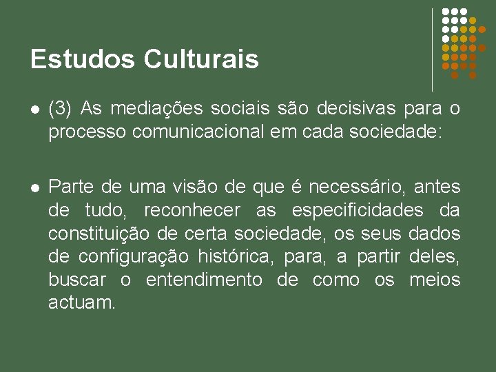 Estudos Culturais l (3) As mediações sociais são decisivas para o processo comunicacional em