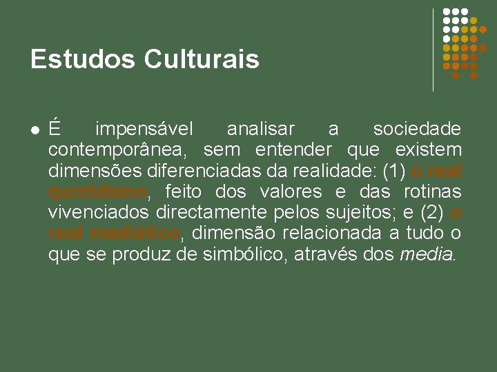 Estudos Culturais l É impensável analisar a sociedade contemporânea, sem entender que existem dimensões