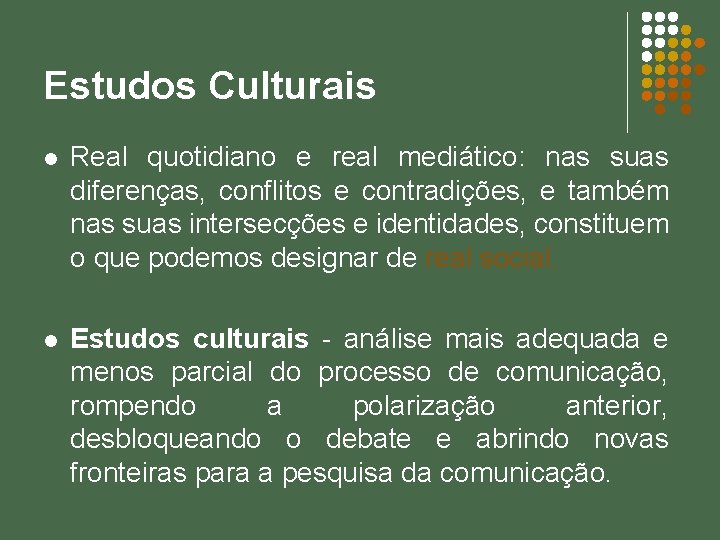 Estudos Culturais l Real quotidiano e real mediático: nas suas diferenças, conflitos e contradições,