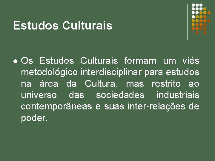 Estudos Culturais l Os Estudos Culturais formam um viés metodológico interdisciplinar para estudos na