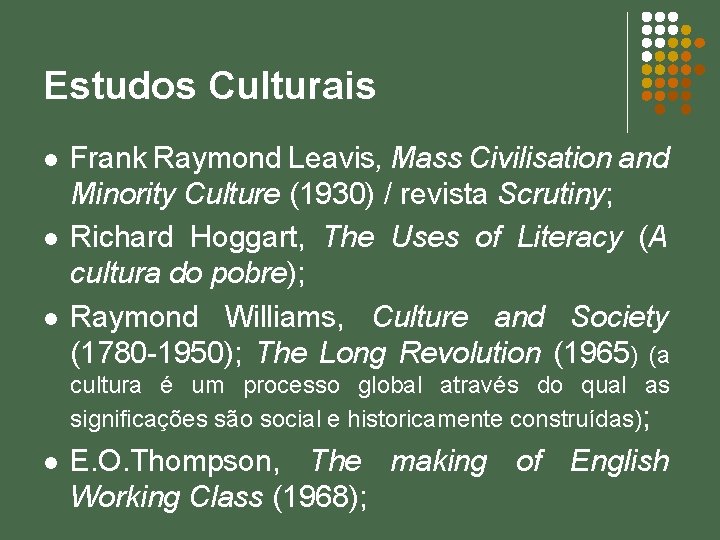 Estudos Culturais l l l Frank Raymond Leavis, Mass Civilisation and Minority Culture (1930)