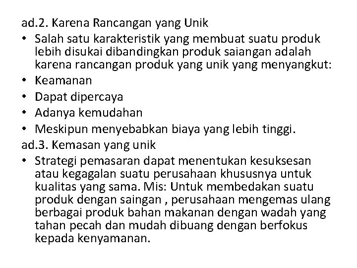 ad. 2. Karena Rancangan yang Unik • Salah satu karakteristik yang membuat suatu produk