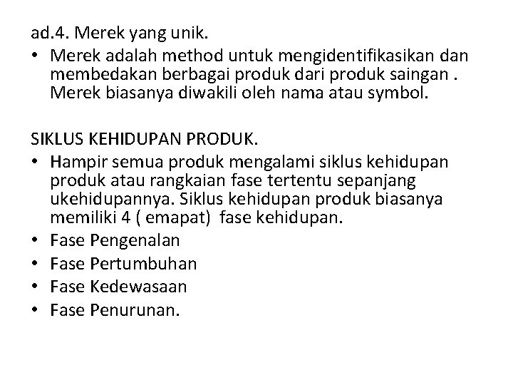 ad. 4. Merek yang unik. • Merek adalah method untuk mengidentifikasikan dan membedakan berbagai