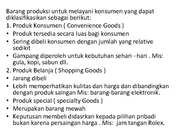 Barang produksi untuk melayani konsumen yang dapat diklasifikasikan sebagai berikut: 1. Produk Konsumen (