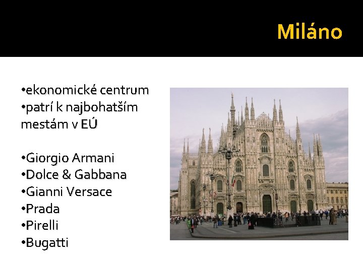 Miláno • ekonomické centrum • patrí k najbohatším mestám v EÚ • Giorgio Armani