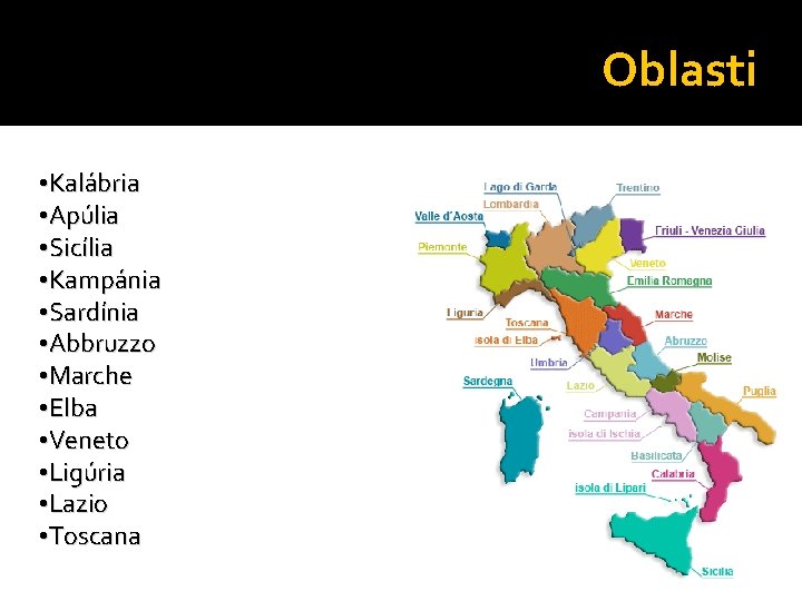 Oblasti • Kalábria • Apúlia • Sicília • Kampánia • Sardínia • Abbruzzo •