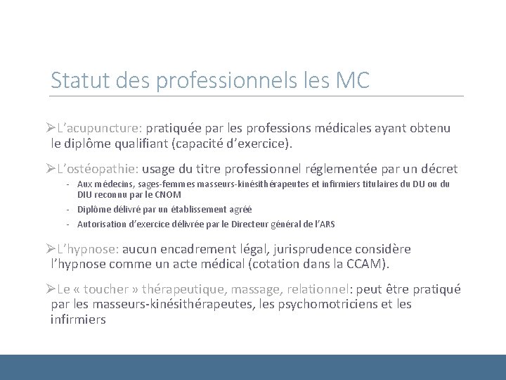 Statut des professionnels les MC ØL’acupuncture: pratiquée par les professions médicales ayant obtenu le