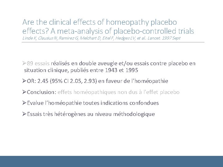 Are the clinical effects of homeopathy placebo effects? A meta-analysis of placebo-controlled trials Linde