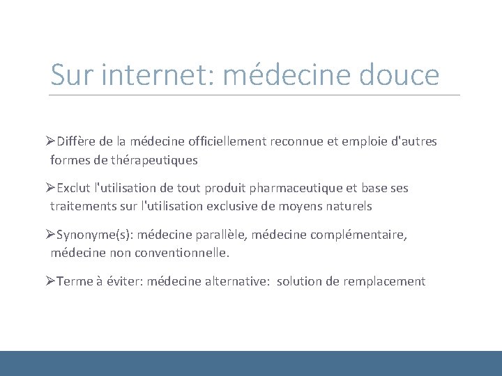 Sur internet: médecine douce ØDiffère de la médecine officiellement reconnue et emploie d'autres formes