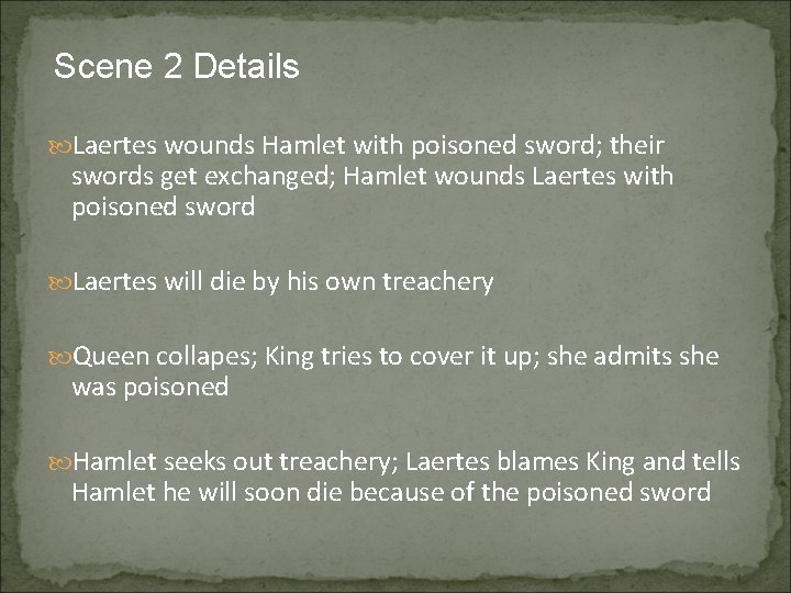 Scene 2 Details Laertes wounds Hamlet with poisoned sword; their swords get exchanged; Hamlet