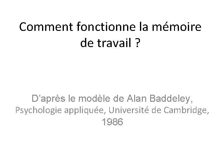 Comment fonctionne la mémoire de travail ? D’après le modèle de Alan Baddeley, Psychologie