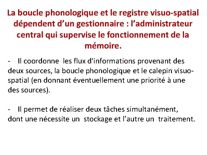 La boucle phonologique et le registre visuo-spatial dépendent d’un gestionnaire : l’administrateur central qui