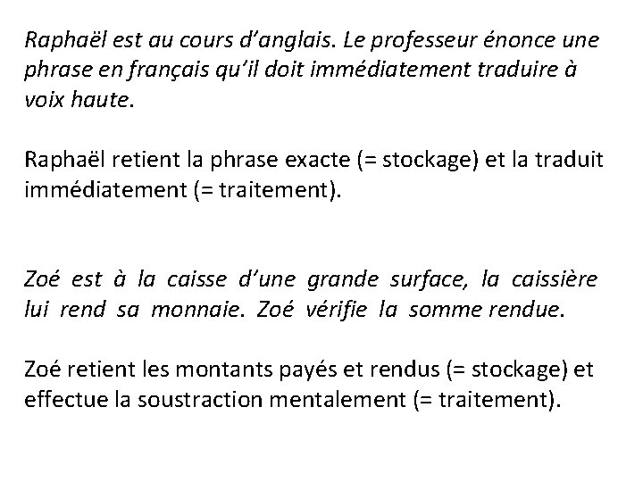 Raphaël est au cours d’anglais. Le professeur énonce une phrase en français qu’il doit