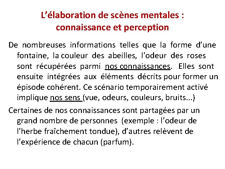 L’élaboration de scènes mentales : connaissance et perception De nombreuses informations telles que la