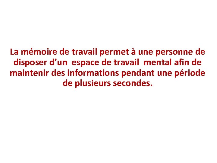 La mémoire de travail permet à une personne de disposer d’un espace de travail