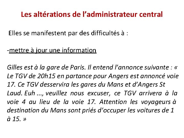 Les altérations de l’administrateur central Elles se manifestent par des difficultés à : -mettre