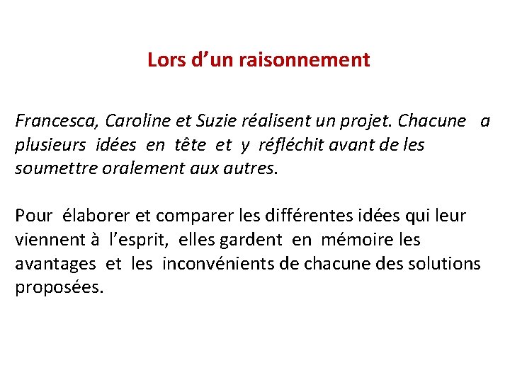 Lors d’un raisonnement Francesca, Caroline et Suzie réalisent un projet. Chacune a plusieurs idées