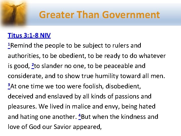 Greater Than Government Titus 3: 1 -8 NIV 1 Remind the people to be