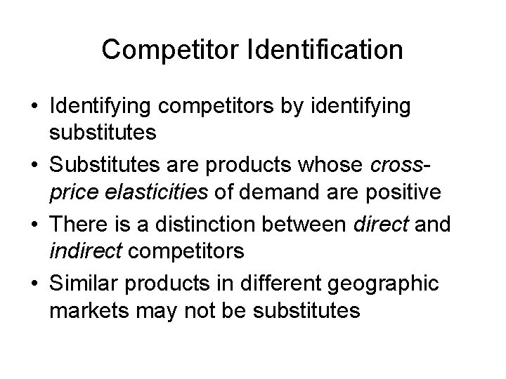 Competitor Identification • Identifying competitors by identifying substitutes • Substitutes are products whose crossprice