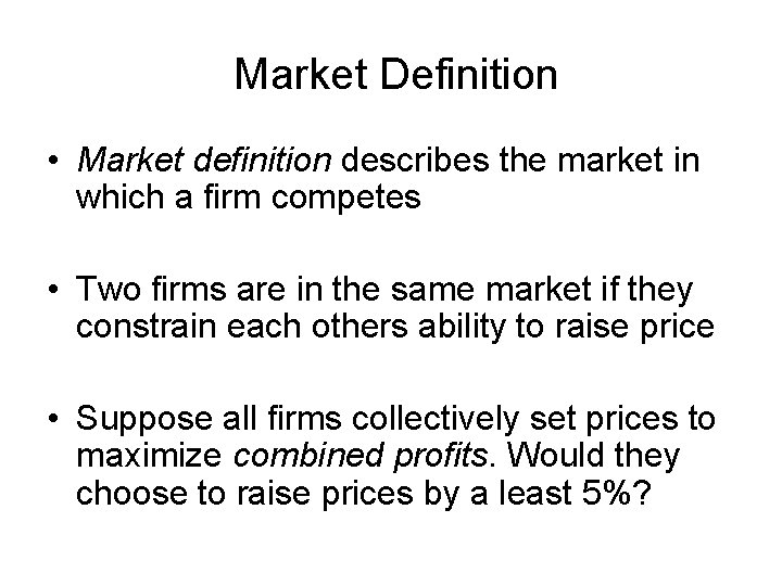 Market Definition • Market definition describes the market in which a firm competes •