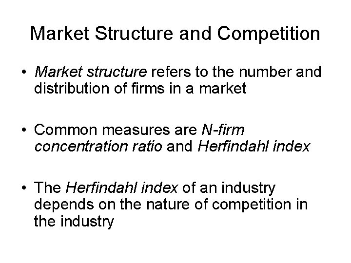 Market Structure and Competition • Market structure refers to the number and distribution of