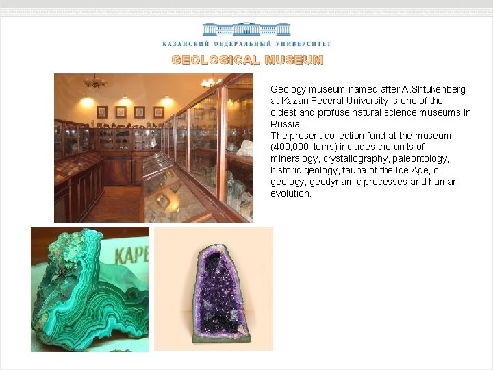 GEOLOGICAL MUSEUM Geology museum named after A. Shtukenberg at Kazan Federal University is one