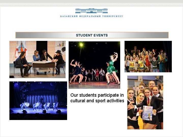 STUDENT EVENTS Our students participate in cultural and sport activities 