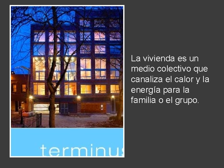 La vivienda es un medio colectivo que canaliza el calor y la energía para