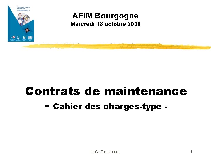 AFIM Bourgogne Mercredi 18 octobre 2006 Contrats de maintenance - Cahier des charges-type -