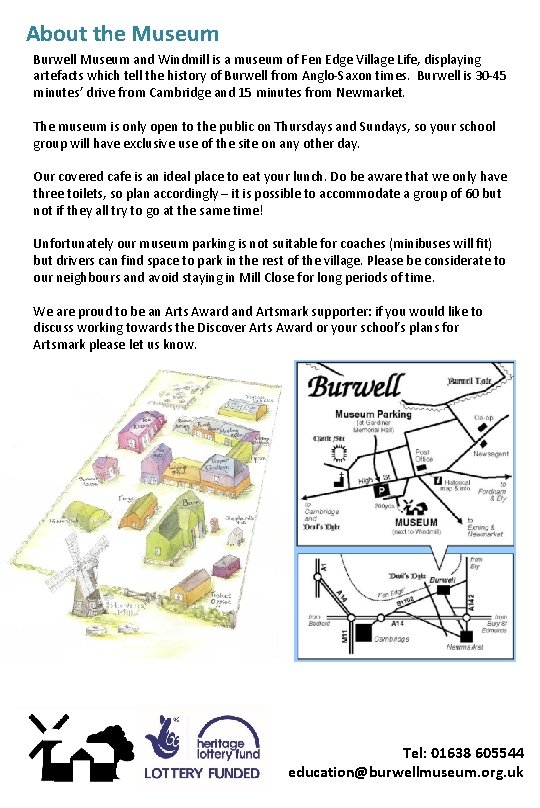 About the Museum Burwell Museum and Windmill is a museum of Fen Edge Village
