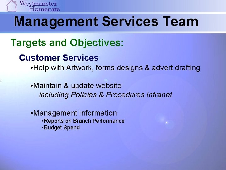 Management Services Team Targets and Objectives: Customer Services • Help with Artwork, forms designs