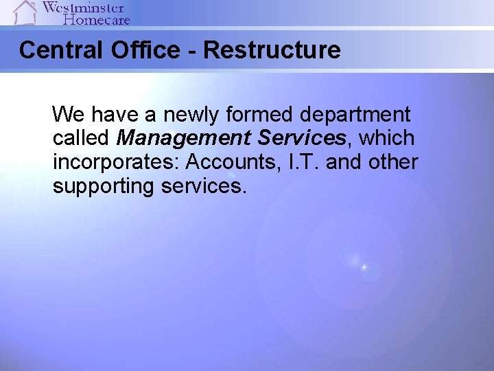 Central Office - Restructure We have a newly formed department called Management Services, which