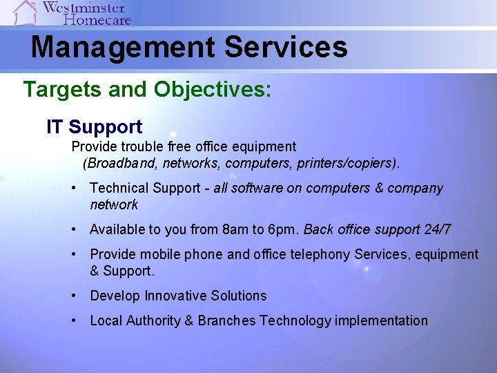 Management Services Targets and Objectives: IT Support Provide trouble free office equipment (Broadband, networks,