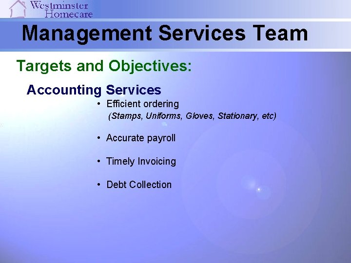 Management Services Team Targets and Objectives: Accounting Services • Efficient ordering (Stamps, Uniforms, Gloves,