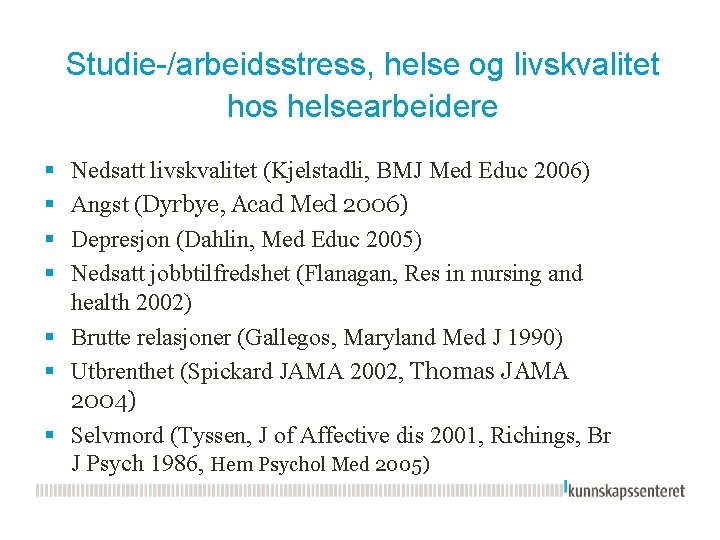 Studie-/arbeidsstress, helse og livskvalitet hos helsearbeidere § § Nedsatt livskvalitet (Kjelstadli, BMJ Med Educ