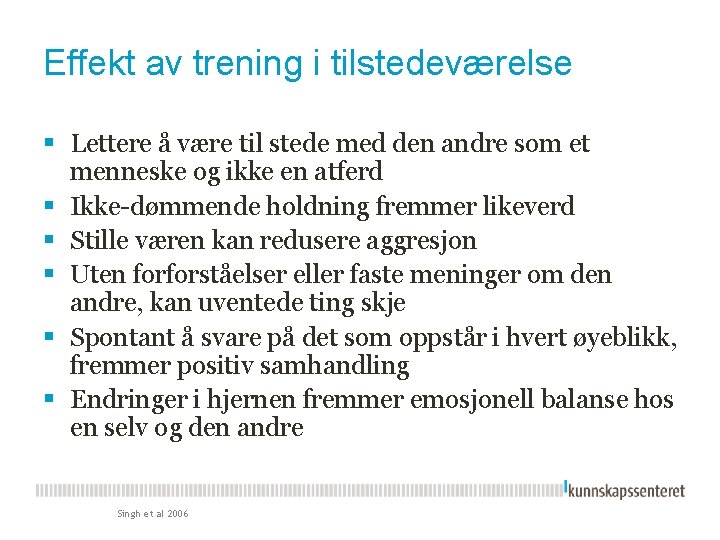 Effekt av trening i tilstedeværelse § Lettere å være til stede med den andre