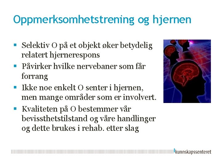 Oppmerksomhetstrening og hjernen § Selektiv O på et objekt øker betydelig relatert hjernerespons §