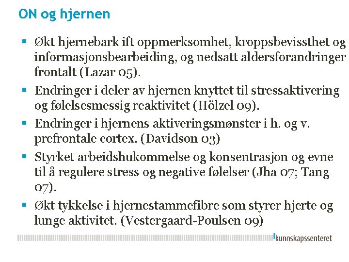 ON og hjernen § Økt hjernebark ift oppmerksomhet, kroppsbevissthet og informasjonsbearbeiding, og nedsatt aldersforandringer