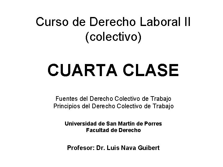 Curso de Derecho Laboral II (colectivo) CUARTA CLASE Fuentes del Derecho Colectivo de Trabajo