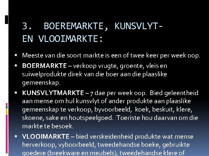 3. BOEREMARKTE, KUNSVLYTEN VLOOIMARKTE: Meeste van die soort markte is een of twee keer