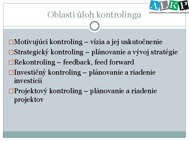 Oblasti úloh kontrolingu �Motivujúci kontroling – vízia a jej uskutočnenie �Strategický kontroling – plánovanie