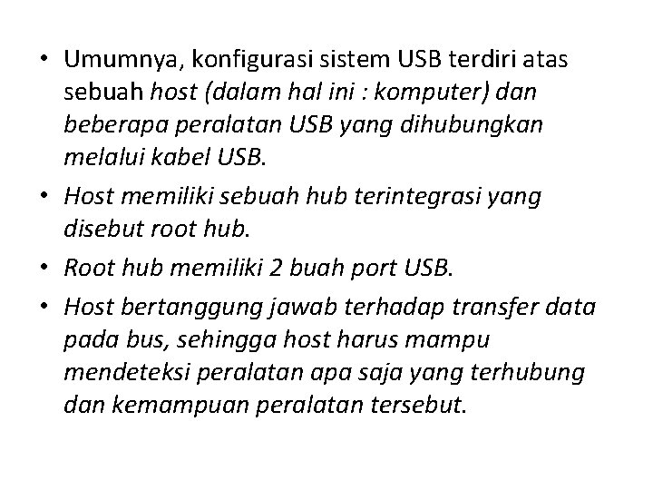  • Umumnya, konfigurasi sistem USB terdiri atas sebuah host (dalam hal ini :