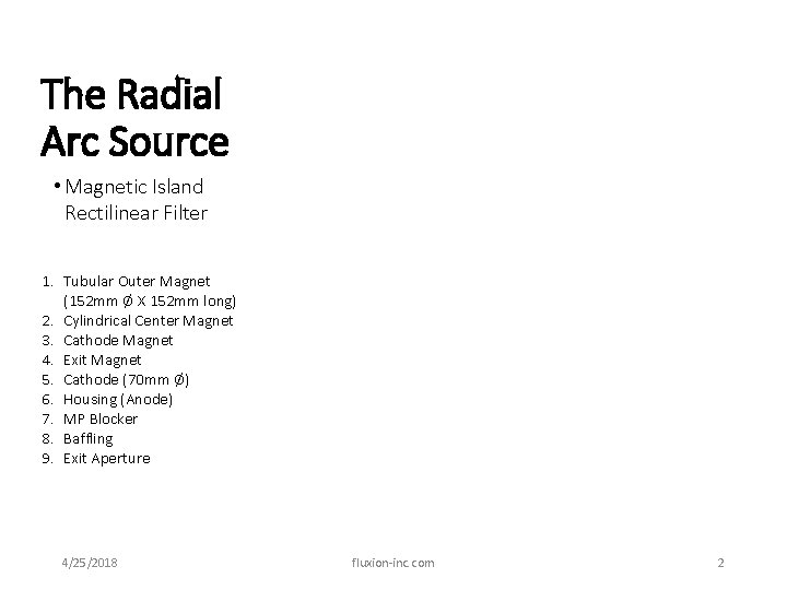 The Radial Arc Source • Magnetic Island Rectilinear Filter 1. Tubular Outer Magnet (152