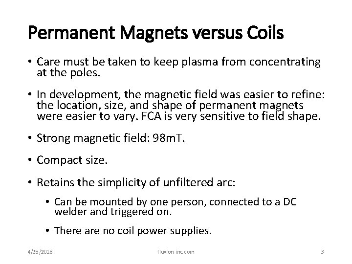 Permanent Magnets versus Coils • Care must be taken to keep plasma from concentrating