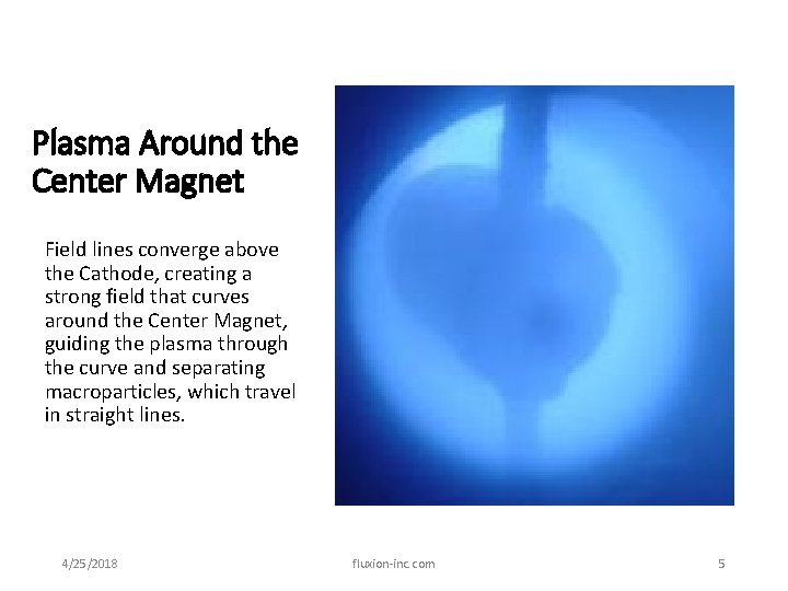 Plasma Around the Center Magnet Field lines converge above the Cathode, creating a strong