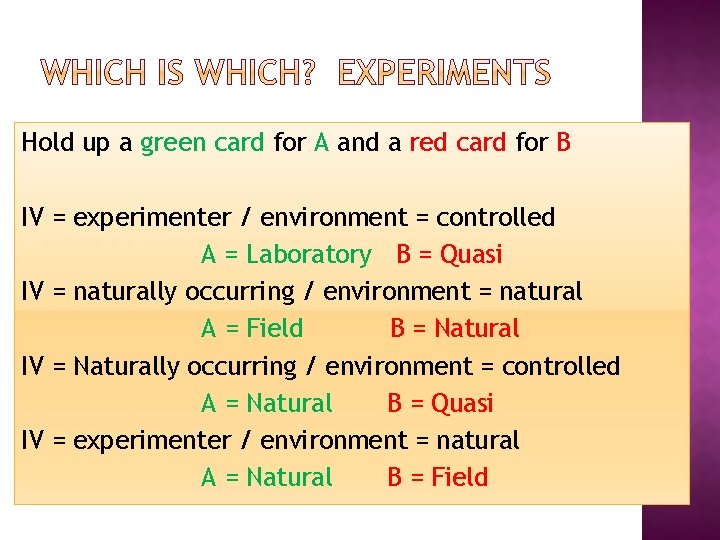 Hold up a green card for A and a red card for B IV