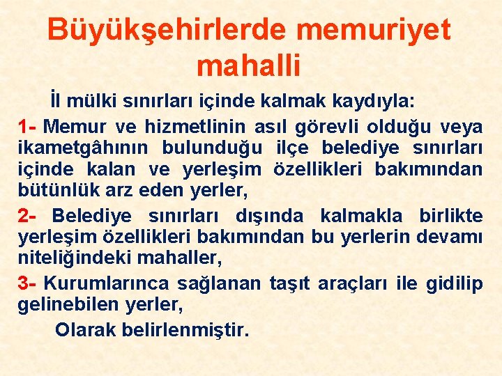 Büyükşehirlerde memuriyet mahalli İl mülki sınırları içinde kalmak kaydıyla: 1 - Memur ve hizmetlinin